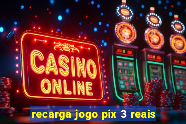 recarga jogo pix 3 reais